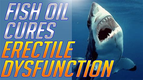 fish oil for erectile dysfunction.